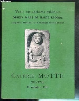 Seller image for CATALOGUE DE VENTE AUX ENCHERES - OBJETS D'ART DE HAUTE EPOQUE - SCULPTURES AFRICAINES ET D'AMERIQUE PRECOLOMBIENNE - GALERIE MOTTE - SAMEDI 14 OCTOBRE 1961 for sale by Le-Livre