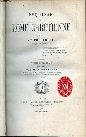 Imagen del vendedor de ESQUISSE DE ROME CHRETIENNE / TOME TROISIEME complt par M.A. Bonnetty. a la venta por Le-Livre