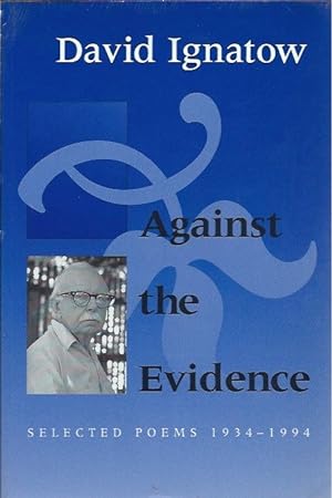 Bild des Verkufers fr Against the Evidence: Selected Poems 1934-1994 zum Verkauf von San Francisco Book Company