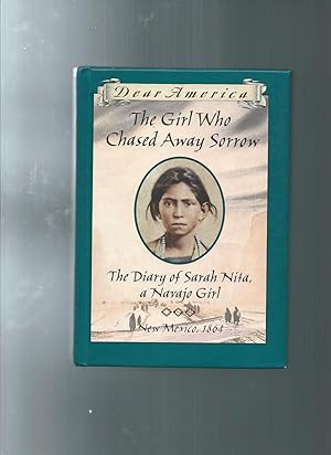 The Girl Who Chased Away Sorrow: The Diary of Sarah Nita, a Navajo Girl, New Mexico, 1864 (Dear A...
