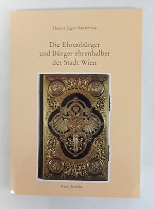 Bild des Verkufers fr Die Ehrenbrger und Brger ehrenhalber der Stadt Wien. zum Verkauf von Der Buchfreund