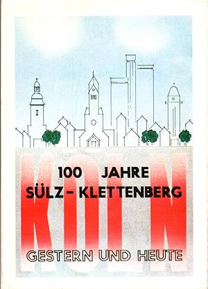 100 Jahre Sülz-Klettenberg. Gestern und Heute.