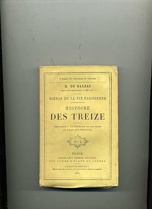 Imagen del vendedor de HISTOIRE DES TREIZE. Scnes de la vie parisienne. . FERRAGUS.LA DUCHESSE DE LANGEAIS.LA FILLE AUX YEUX D'OR a la venta por Librairie CLERC