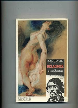 Immagine del venditore per DELACROIX ou le combat solitaire. venduto da Librairie CLERC