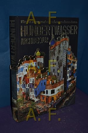 Imagen del vendedor de Hundertwasser: Architektur : fr ein natur- und menschengerechteres Bauen. [Red. und Gestaltung: Angelika Muthesius] a la venta por Antiquarische Fundgrube e.U.