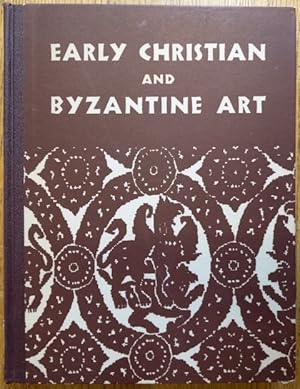 Imagen del vendedor de Early Christian and Byzantine Art: An Exhibition held at the Baltimore Museum of Art April 25-June 22 1947 a la venta por Mullen Books, ABAA
