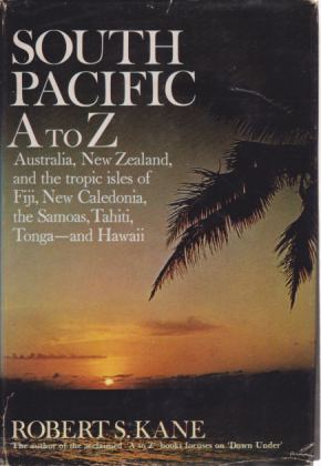 Seller image for SOUTH PACIFIC A TO Z Australia, New Zealand, the Tropic Isles of Fiji, New Caledonia, the Samoas, Tahiti, Tonga - and Hawaii for sale by Complete Traveller Antiquarian Bookstore