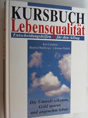 Bild des Verkufers fr Kursbuch Lebensqualitt : die Umwelt schonen, Geld sparen und angenehm leben - Entscheidungshilfen fr den Alltag. zum Verkauf von Versandantiquariat Christian Back