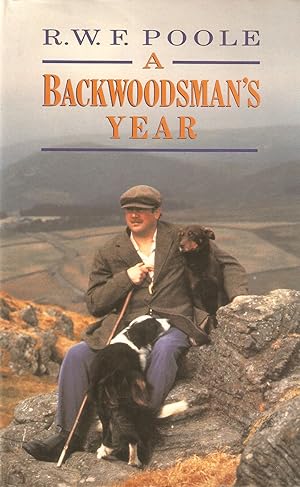 Imagen del vendedor de A BACKWOODSMAN'S YEAR. By R.W.F. Poole. Illustrations by Reginald Bass. a la venta por Coch-y-Bonddu Books Ltd