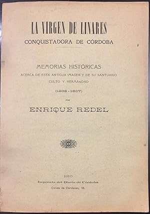 La Virgen De Linares, Conquistadora De Córdoba. Memorias Históricas Acerca de Esta Antigua Imagen...