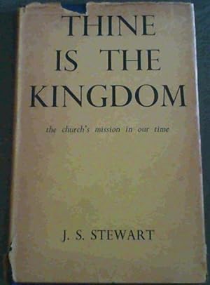 Bild des Verkufers fr Thine Is The Kingdom the church's mission in our time zum Verkauf von Chapter 1