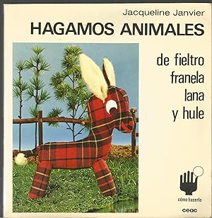 Imagen del vendedor de HAGAMOS ANIMALES DE FIELTRO FRANELA LANA Y HULE (colecc Cmo hacerlo) a la venta por CALLE 59  Libros