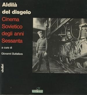 Seller image for Aldila' del disgelo. Cinema sovietico degli anni sessanta for sale by LIBET - Libreria del Riacquisto