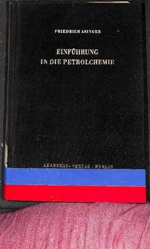 Einführung in die Petrolchemie. von Friedrich Asinger von 187 abbildungen und 131 tabellen