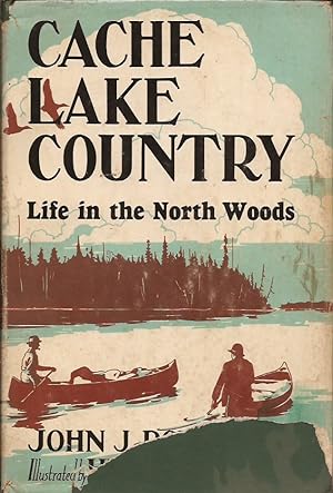 Image du vendeur pour Cache Lake Country; Life in the North Woods mis en vente par Hedgehog's Whimsey BOOKS etc.