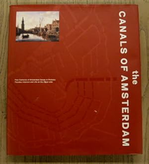 Bild des Verkufers fr The canals of Amsterdam. [ Four centuries of Amsterdam canals in pictures: facades, interiors and life on the canal side.] zum Verkauf von Frans Melk Antiquariaat