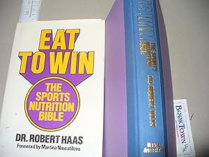 Eat to Win : The Sports Nutrition Bible