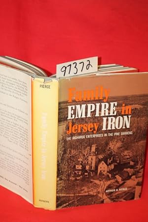 Seller image for Family Empire in Jersey Iron: The Richards Enterprises in the Pine Barrens (SIGNED BY AUTHOR) for sale by Princeton Antiques Bookshop