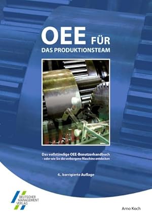 Bild des Verkufers fr OEE fr das Produktionsteam. Das vollstndige OEE-Benutzerhandbuch : oder wie Sie die verborgene Maschine entdecken zum Verkauf von AHA-BUCH GmbH