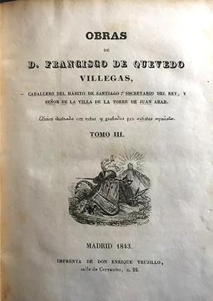 Obras de D. Francisco de Quevedo. Tomo III. El entremetido, la dueña y el soplón. La fortuna con ...