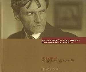 Bild des Verkufers fr Zwischen Knstlerbohme und Wirtschaftskrise: Otto Mueller als Professor der Breslauer Akademie 1919-1930 zum Verkauf von Paderbuch e.Kfm. Inh. Ralf R. Eichmann