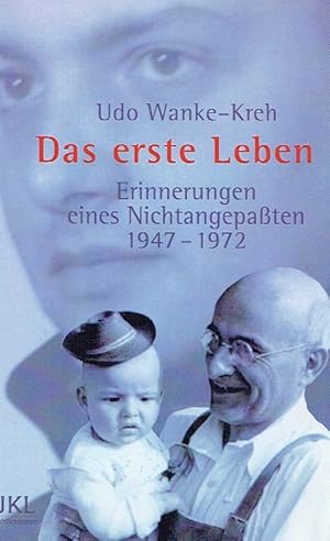 Image du vendeur pour Das erste Leben. Erinnerungen eines Nichtangepaten 1947-1972. mis en vente par Antiquariat Bernhardt