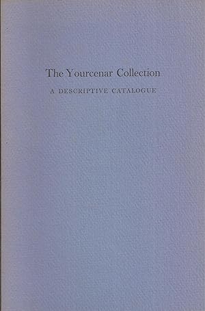 Imagen del vendedor de The Yourcenar Collection: A Descriptive Catalogue a la venta por Auldfarran Books, IOBA