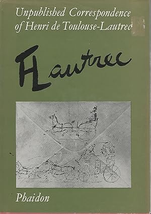 Seller image for Unpublished Correspondence of Henri de Toulouse-Lautrec 273 Letters by and about Lautrec Written to His Family and Friends in the Collection of Herbert Schimmel for sale by Dorley House Books, Inc.