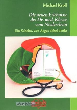 Die neuen Erlebnisse des Dr. med. Klever vom Niederrhein. Ein Schelm, wer Arges dabei denkt