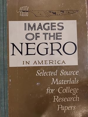 Bild des Verkufers fr Images of the Negro in America: Selected Source Materials for College Research Papers zum Verkauf von The Book House, Inc.  - St. Louis