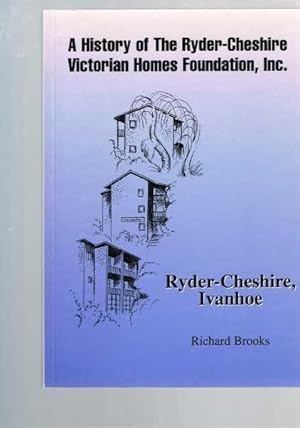 A History of the Ryder-Cheshire Ivanhoe Victorian Homes Foundation, Inc.