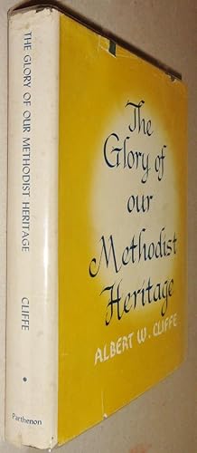 The Glory of Our Methodist Heritage