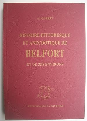 Histoire Pittoresque et Anecdotique de BELFORT et de ses environs