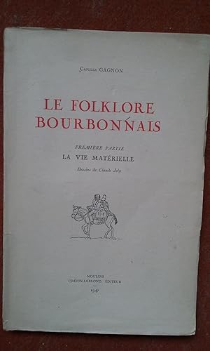 Le folklore bourbonnais. Première Partie : La vie matérielle