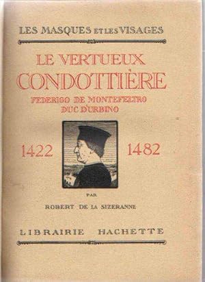 Immagine del venditore per Le Vertueux condottire Federigo de Montefeltro, duc d'Urbino. 1422-1482, par Robert de La Sizeranne venduto da JLG_livres anciens et modernes