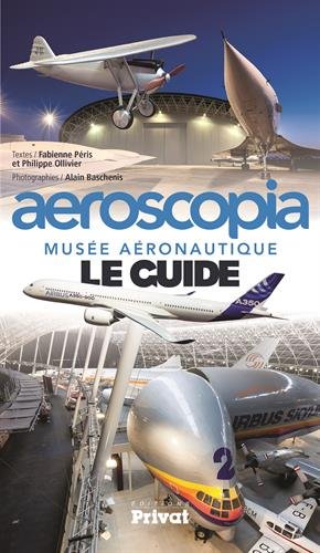 Aeroscopia musée aéronautique : Le guide