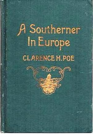 A SOUTHERNER IN EUROPE:; Being chiefly some Old World lessons for New World needs as set forth in...