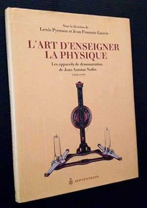 Seller image for L'Art D'Enseigner La Physique: Les appareils de demonstration de Jean-Antoine Nollet 1700-1770 for sale by APPLEDORE BOOKS, ABAA