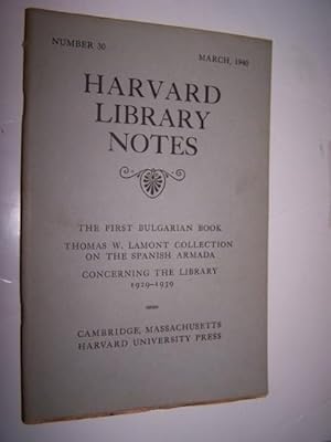 Imagen del vendedor de HARVARD LIBRARY NOTES Number 30, March 1940 -- The First Bulgarian Book; Thomas W. Lamont Collection on the Spanish Armada; Concerning the Library 1929-1939 a la venta por Antiquarian Bookshop