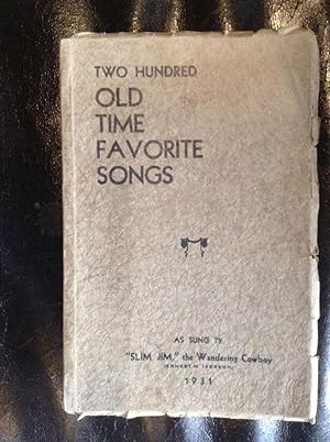 Seller image for Two Hundred Old Time Favorite Songs As Sung by "Slim Jim" the Wandering Cowboy for sale by Eat My Words Books