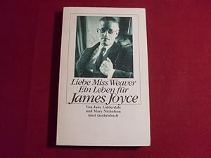 LIEBE MISS WEAVER EIN LEBEN FÜR JAMES JOYCE.