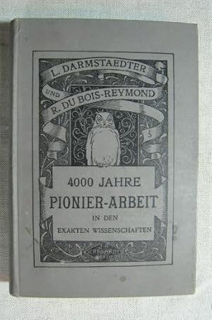 Seller image for 4000 Jahre Pionier-Arbeit in den exakten Wissenschaften. for sale by Antiquariat Hanfgarten