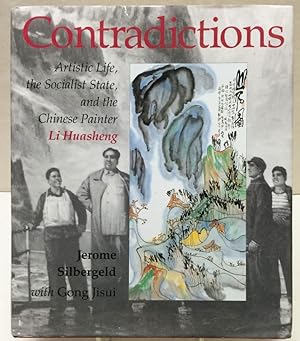 Contradictions: Artistic Life the Socialist State and the Chinese Painter Li Huasheng