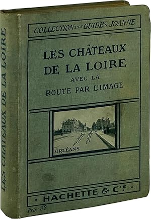 Les Chateaux de la Loire pour les visiter rapidement et économiquement en chemin de fer, en autom...