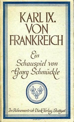 Karl IX. von Frankreich. Ein Schauspiel in fünf Akten. Bühnenbearbeitung der Uraufführung am Würt...