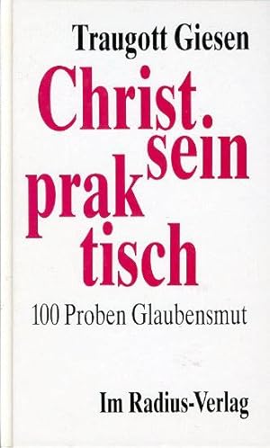 Bild des Verkufers fr Christsein praktisch. 100 Proben Glaubensmut. zum Verkauf von Antiquariat Liberarius - Frank Wechsler