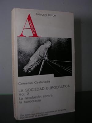 LA SOCIEDAD BUROCRATICA Vol. 2. La revolución contra la burocracia