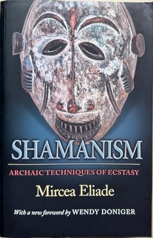 Seller image for SHAMANISM Archaic Techniques of Ecstasy .Translated from the French by Willard R. Trask. With a new foreword by Wendy Doniger. for sale by Antiquariaat Van Veen