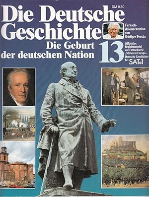 Bild des Verkufers fr Die Deutsche Geschichte 13: Die Geburt der deutschen Nation zum Verkauf von Antiquariat Jterbook, Inh. H. Schulze