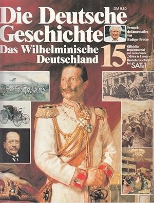 Bild des Verkufers fr Die Deutsche Geschichte 15: Das Wilhelminische Deutschland zum Verkauf von Antiquariat Jterbook, Inh. H. Schulze